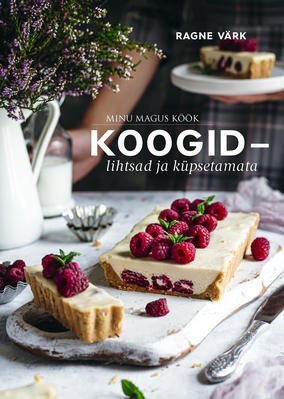 minu-magus-koeoek-koogid-lihtsad-ja-kuepsetamata